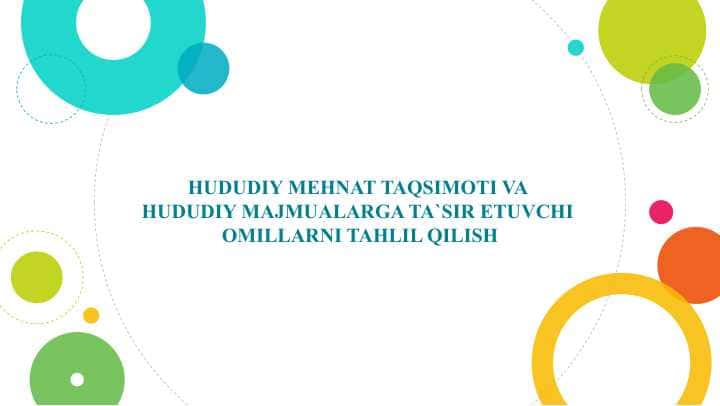 Hududiy mehnat taqsimoti va hududiy majmualarga ta’sir etuvchi omillarni tahlil qilish