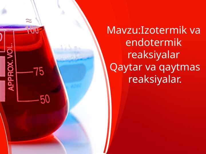 Izotermik va endotermik reaksiyalar Qaytar va qaytmas reaksiyalar.