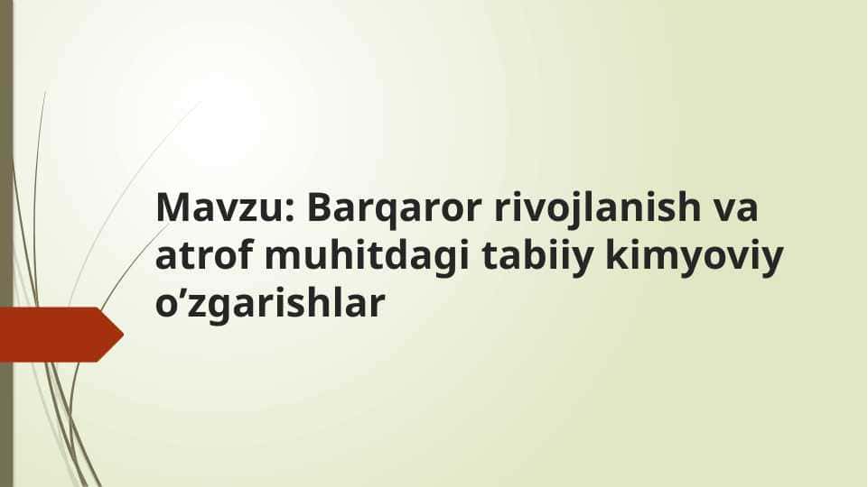 Barqaror rivojlanish va atrof muhitdagi tabiiy kimyoviy oʻzgarishlar
