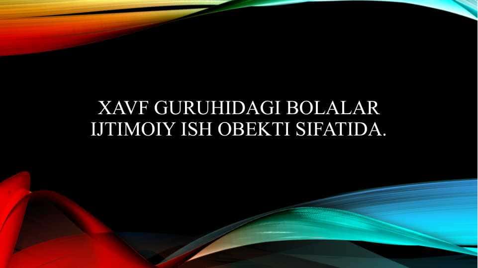 Xavf guruhidagi bolalar ijtimoiy ish obekti sifatida.