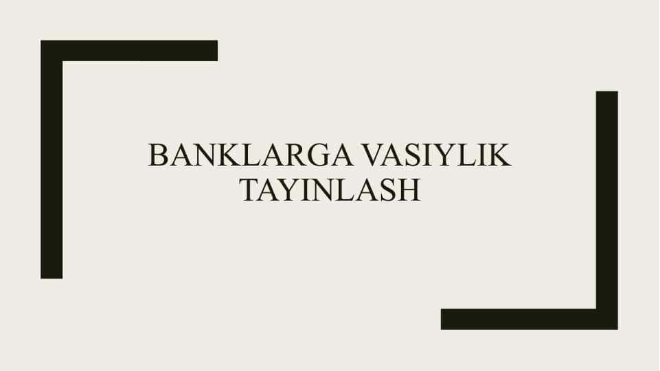 Banklarga vasiylik tayinlash