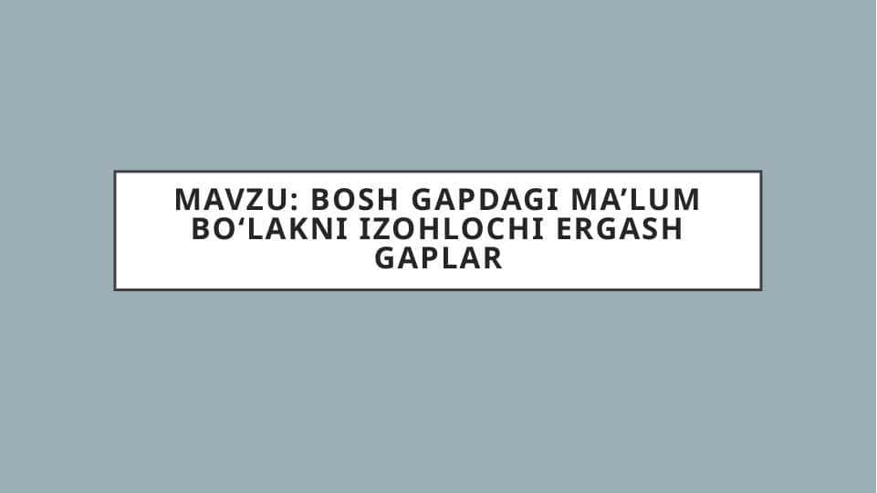 Bosh gapdagi ma’lum bo‘lakni izohlochi ergash gaplar