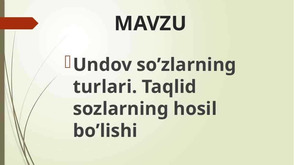Undov so’zlarning turlari. Taqlid sozlarning hosil bo’lishi