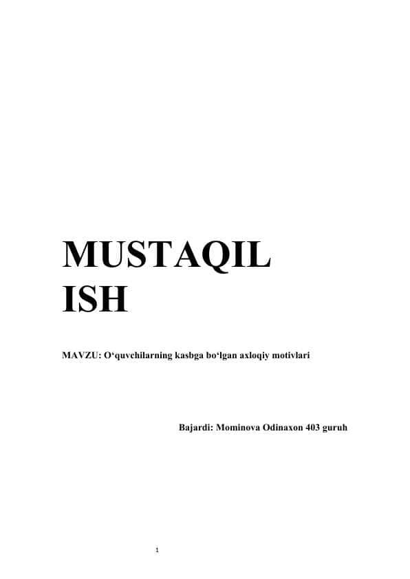 O‘quvchilarning kasbga bo‘lgan axloqiy motivlari mustaqil ish