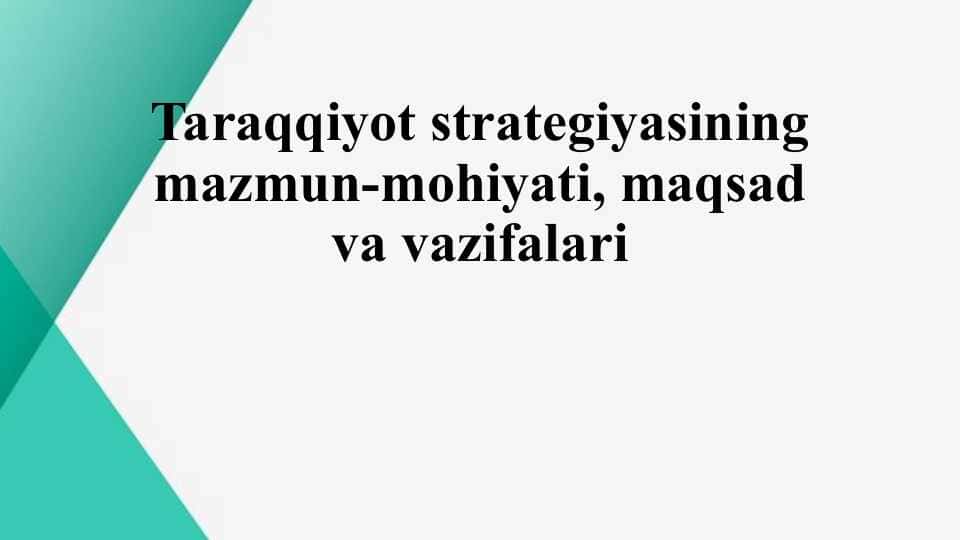 Taraqqiyot strategiyasining mazmun-mohiyati, maqsad va vazifalari