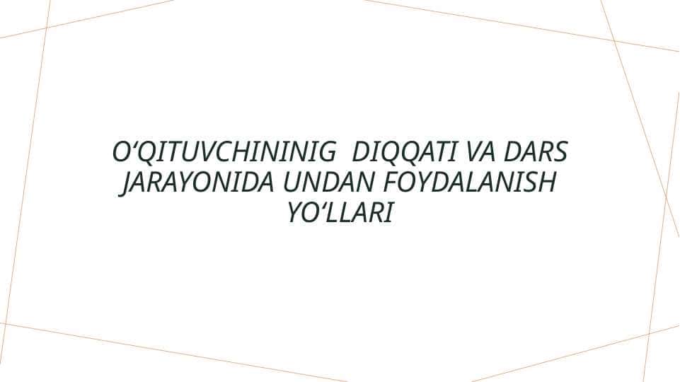 oʻqituvchininig diqqati va dars jarayonida undan foydalanish yoʻllari