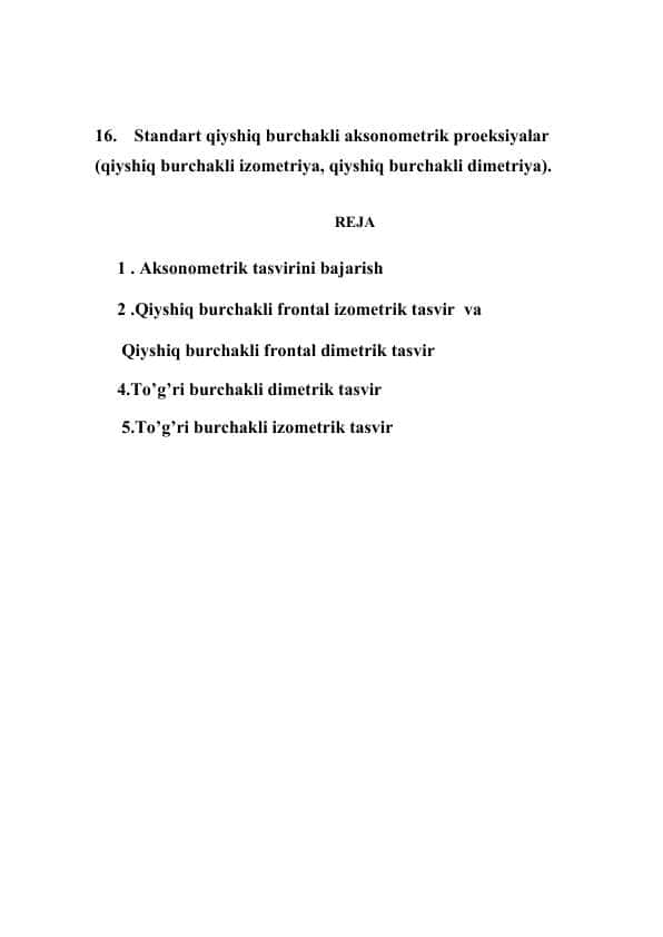 Standart qiyshiq burchakli aksonometrik proeksiyalar (qiyshiq burchakli izometriya, qiyshiq burchakli dimetriya).