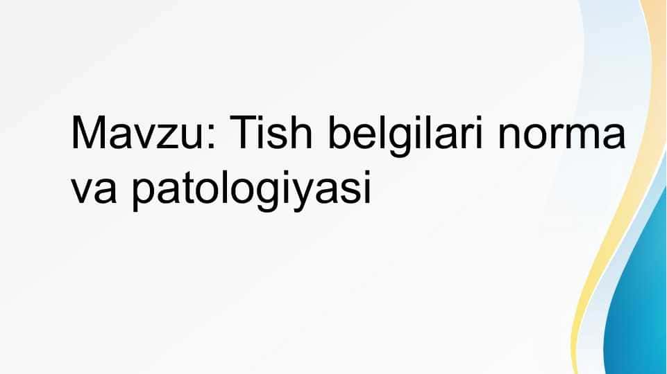 Tish belgilari norma va patologiyasi
