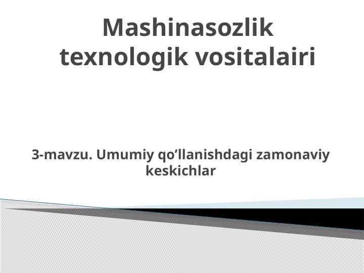 Umumiy qo’llanishdagi zamonaviy keskichlar