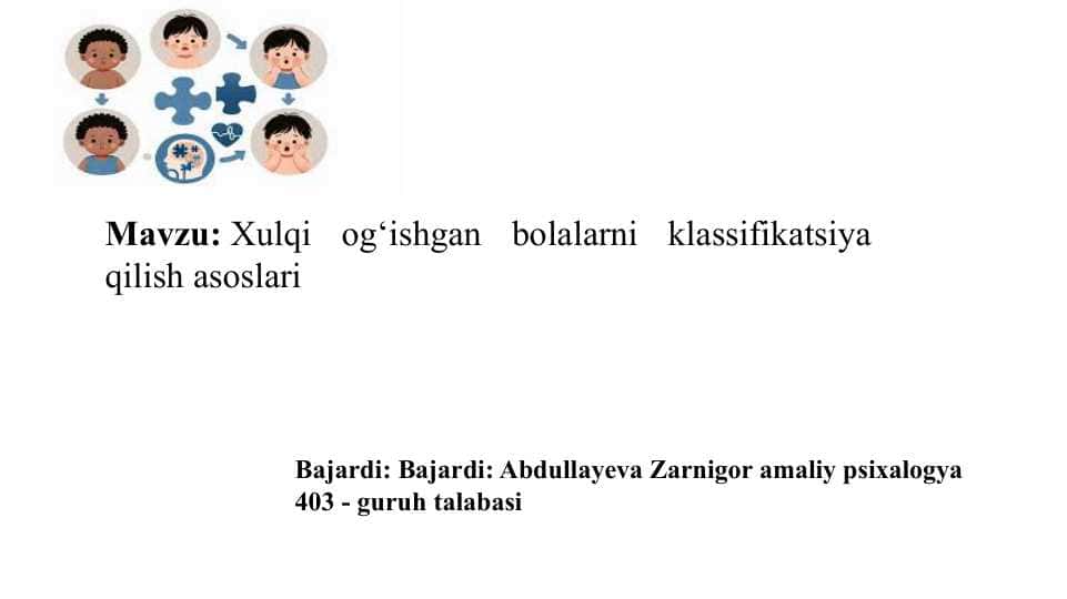 Xulqi og‘ishgan bolalarni klassifikatsiya qilish asoslari slayd