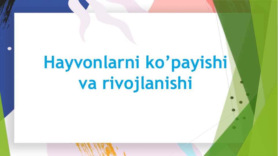 Hayvonlarni ko’payishi va rivojlanishi