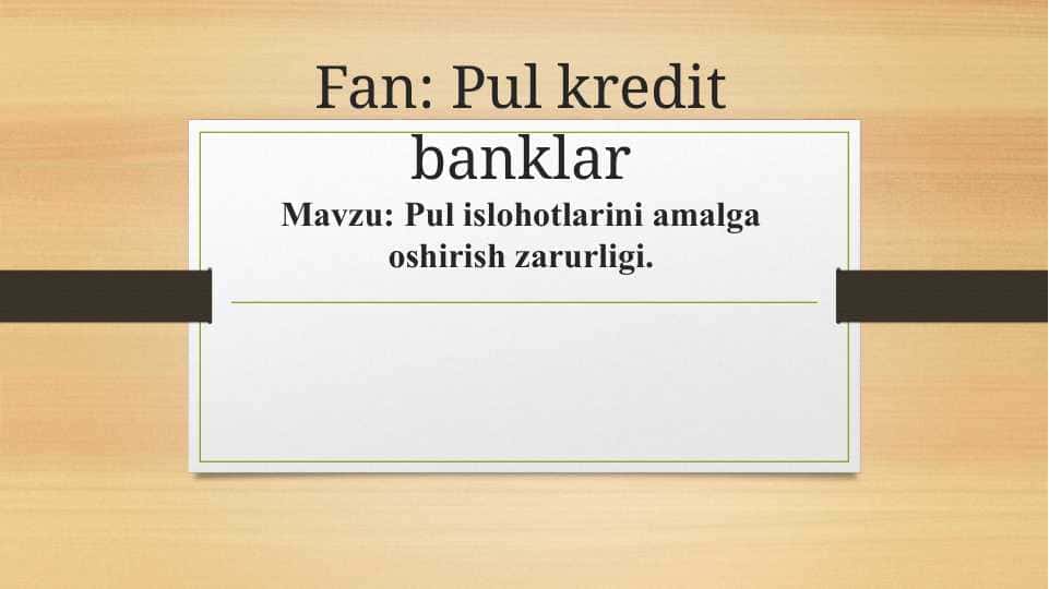 Pul islohotlarini amalga oshirish zarurligi.