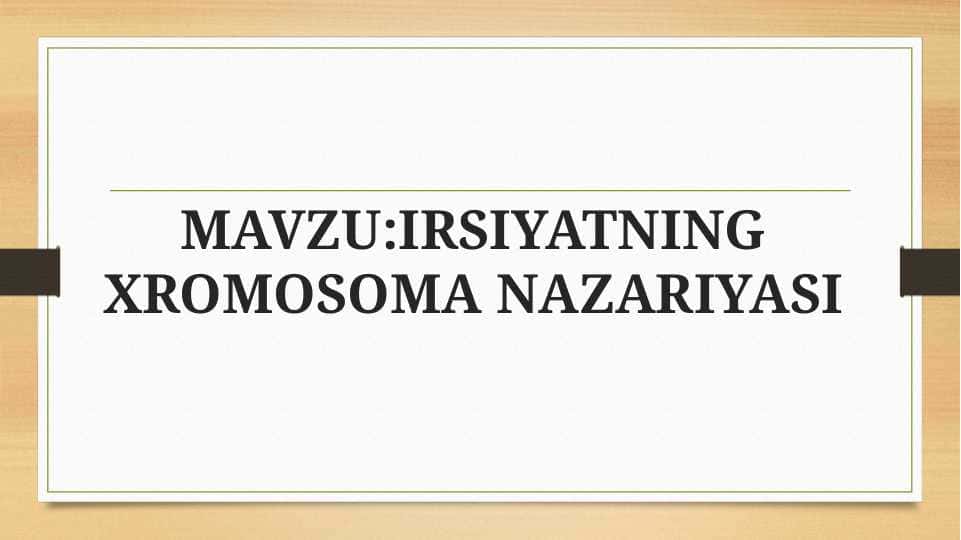 IRSIYATNING XROMOSOMA NAZARIYASI