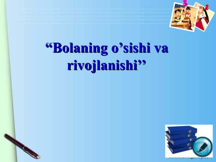 “Bolaning o’sishi va rivojlanishi’’
