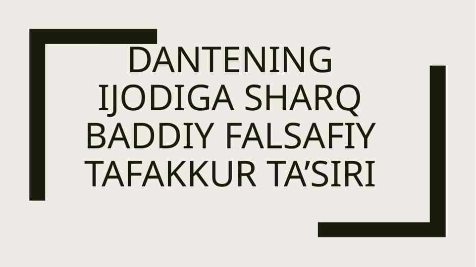 Dantening ijodiga sharq baddiy falsafiy tafakkur ta’siri