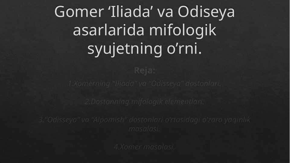 Gomer ‘Iliada’ va Odiseya asarlarida mifologik syujetning o’rni