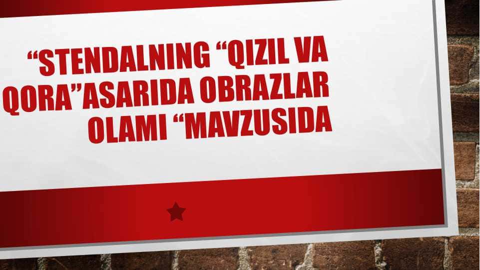 Stendalning “qizil va qora”asarida obrazlar olami “