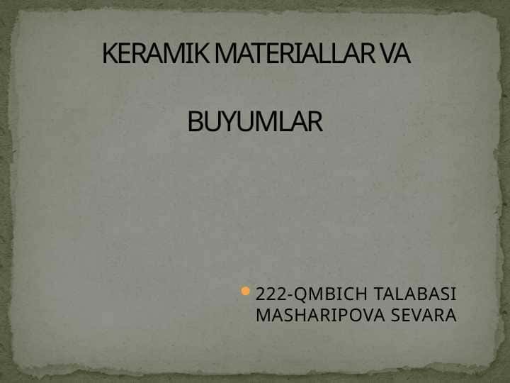 KERAMIK MATERIALLAR VA BUYUMLAR