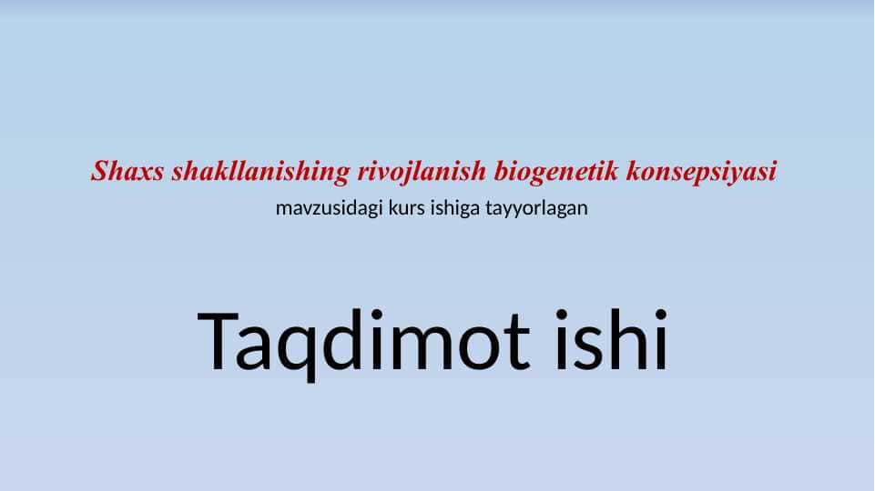 Shaxs shakllanishing rivojlanish biogenetik konsepsiyasi kurs ishi slayd.pptx