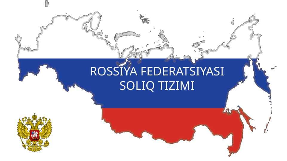 ROSSIYA FEDERATSIYASI SOLIQ TIZIMI