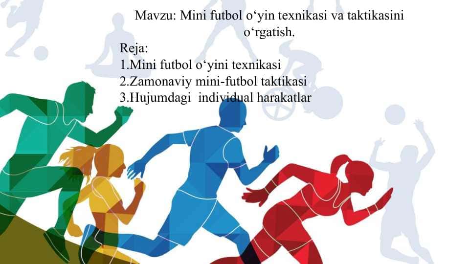 Mini futbol o‘yin texnikasi va taktikasini o‘rgatish.
