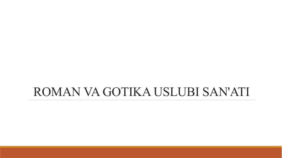 ROMAN VA GOTIKA USLUBI SAN'ATI