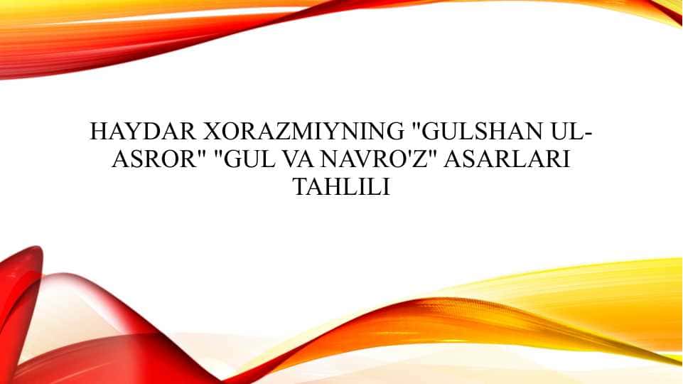 Haydar Xorazmiyning "Gulshan ul-asror" "Gul va Navro'z" asarlari tahlili
