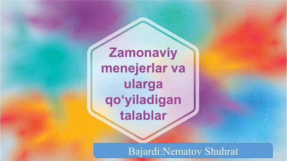 Zamonaviy menejerlar va ularga qo‘yiladigan talablar slayd