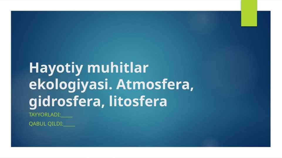 Hayotiy muhitlar ekologiyasi. Atmosfera, gidrosfera, litosfera