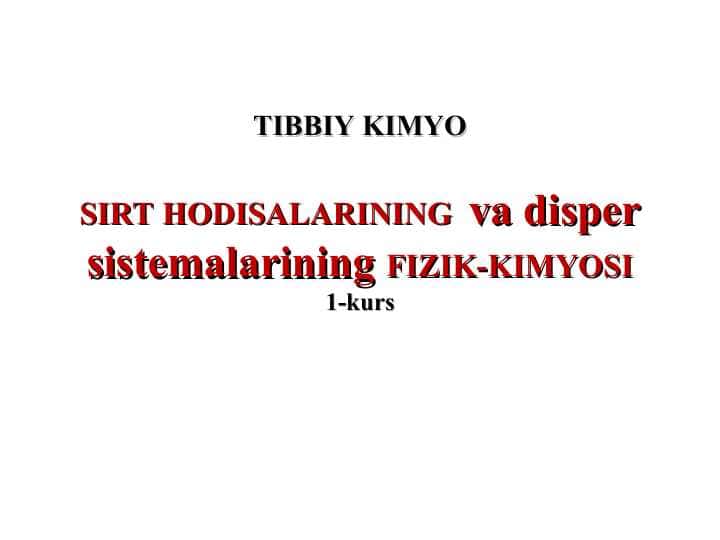 SIRT HODISALARINING va disper sistemalarining FIZIK-KIMYOSI