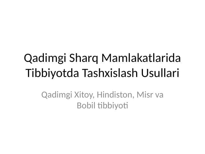 Qadimgi sharq Mamlakatlarida Tibbiyotda Tashxislash Usullari Qadimgi Xitoy, Hindiston, Misr va Bobil tibbiyoti
