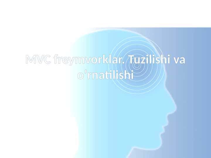 MVC freymvorklar. Tuzilishi va o’rnatilishi
