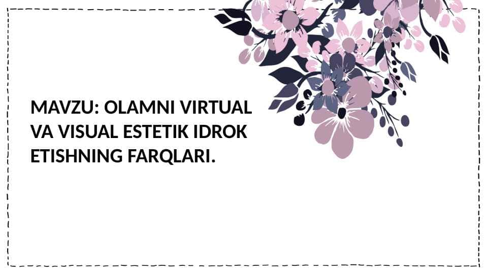 OLAMNI VIRTUAL VA VISUAL ESTETIK IDROK ETISHNING FARQLARI