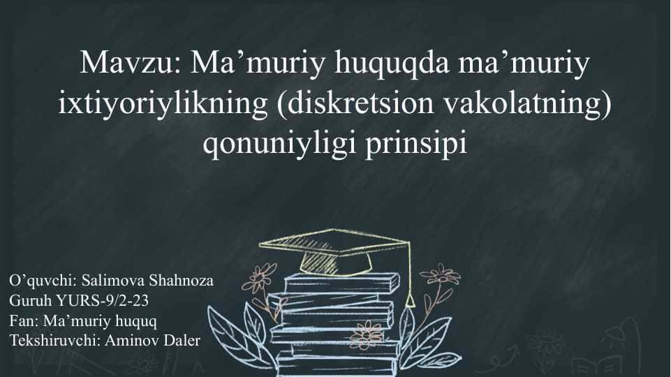 Ma’muriy huquqda ma’muriy ixtiyoriylikning (diskretsion vakolatning) qonuniyligi prinsipi SLAYD