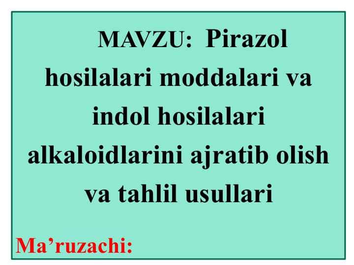 Pirazol hosilalari moddalari va indol hosilalari alkaloidlarini ajratib olish va tahlil usullari
