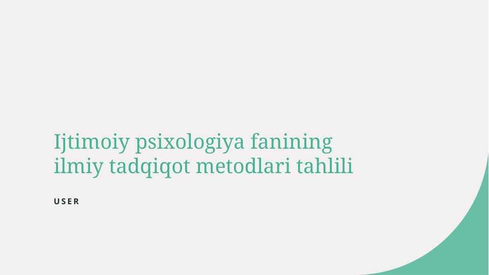 Ijtimoiy psixologiya fanining ilmiy tadqiqot metodlari tahlili
