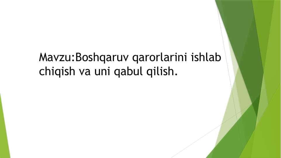 Boshqaruv qarorlarini ishlab chiqish.