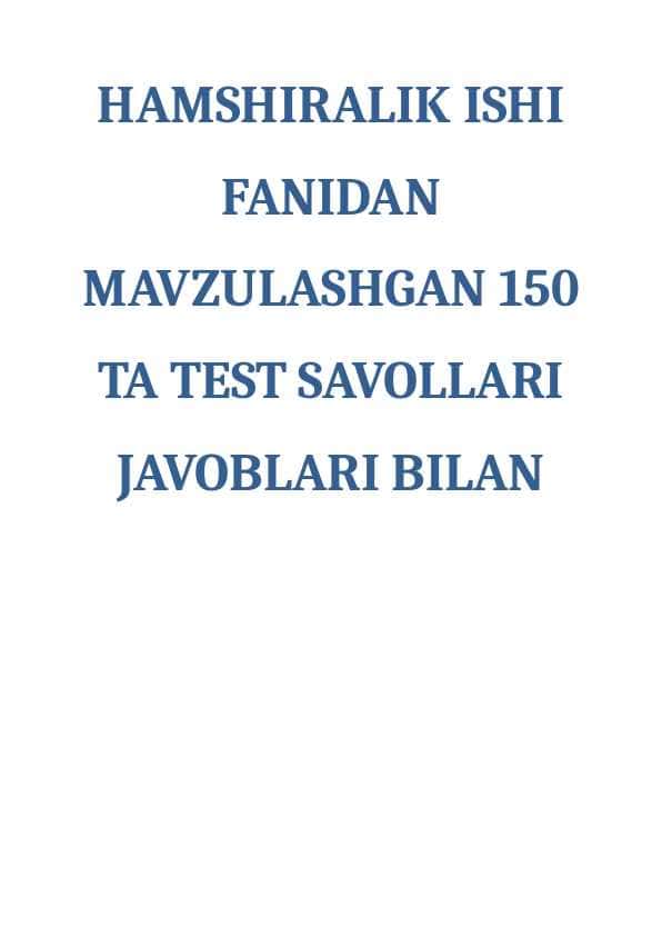 HAMSHIRALIK ISHI FANIDAN MAVZULASHGAN 150 TA TEST