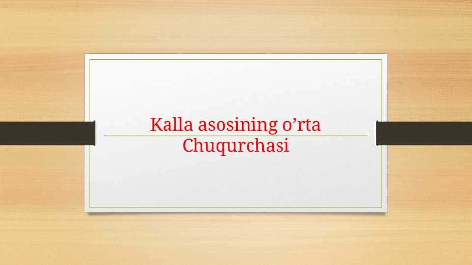 Kalla asosining o'rta chuqurchasi.