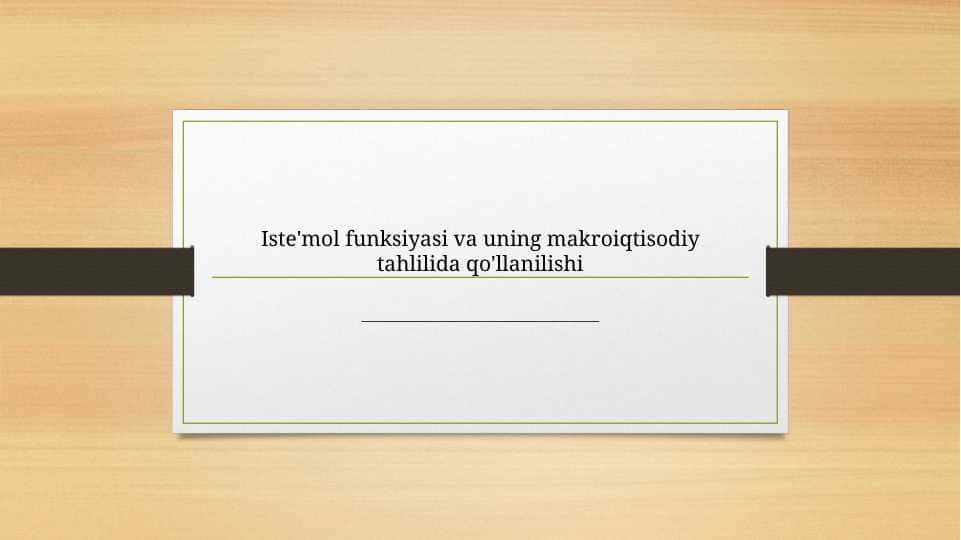 Iste'mol funksiyasi va uning makroiqtisodiy tahlilida qo'llanilishi