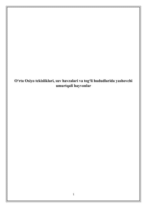Oʻrta Osiyo tekisliklari, suv havzalari va togʻli hududlarida yashovchi umurtqali hayvonlar - kurs ishi