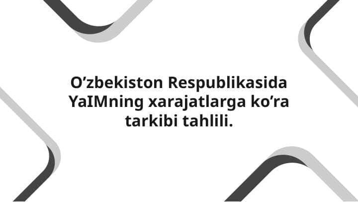 O’zbekiston Respublikasida YaIMning xarajatlarga ko’ra tarkibi tahlili.