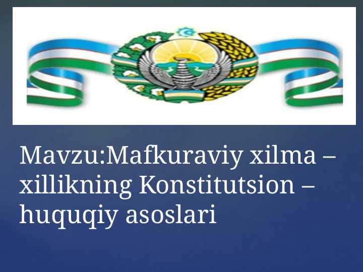 Mafkuraviy xilma – xillikning Konstitutsion – huquqiy asoslari