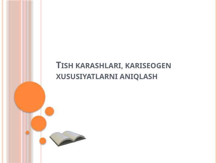 Tish karashlari, kariseogen xususiyatlarni aniqlash