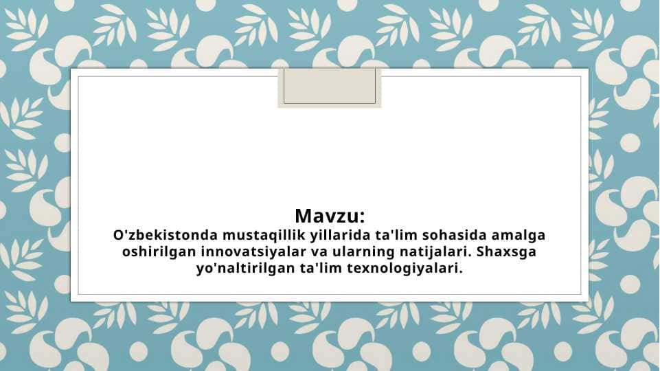 O'zbekistonda mustaqillik yillarida ta'lim sohasida amalga o va ushirilgan innovatsiyalarlarning natijalari. Shaxsga yo'naltirilgan ta'lim texnologiyalari