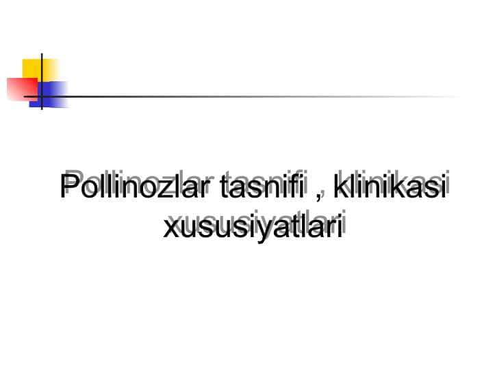 Pollinozlar tasnifi , klinikasi xususiyatlari