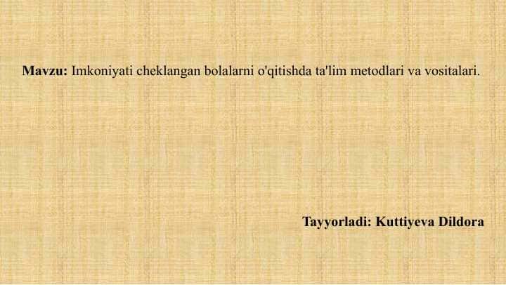 Imkoniyati cheklangan bolalarni o'qitishda ta'lim metodlari va vositalari