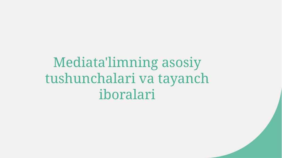 Mediata'limning asosiy tushunchalari va tayanch iboralari