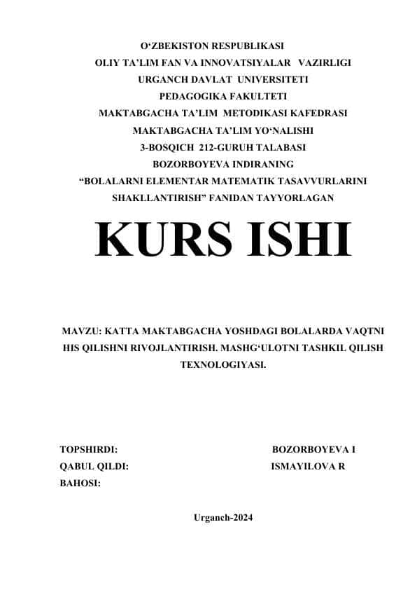 KATTA MAKTABGACHA YOSHDAGI BOLALARDA VAQTNI HIS QILISHNI RIVOJLANTIRISH. MASHG‘ULOTNI TASHKIL QILISH TEXNOLOGIYASI..docx