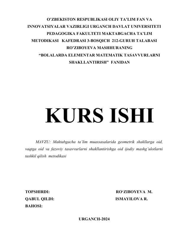 MAKTABGACHA TA’LIM MUASSASALARIDA GEOMET-RIK SHAKLLARGA OID, VAQTGA OID VA FAZOVIY TASAVVURLARNI SHAKLLANTIRISHGA OID IJODIY MASHG’ULOTLARNI TASHKIL QILISH METODIKASI.docx